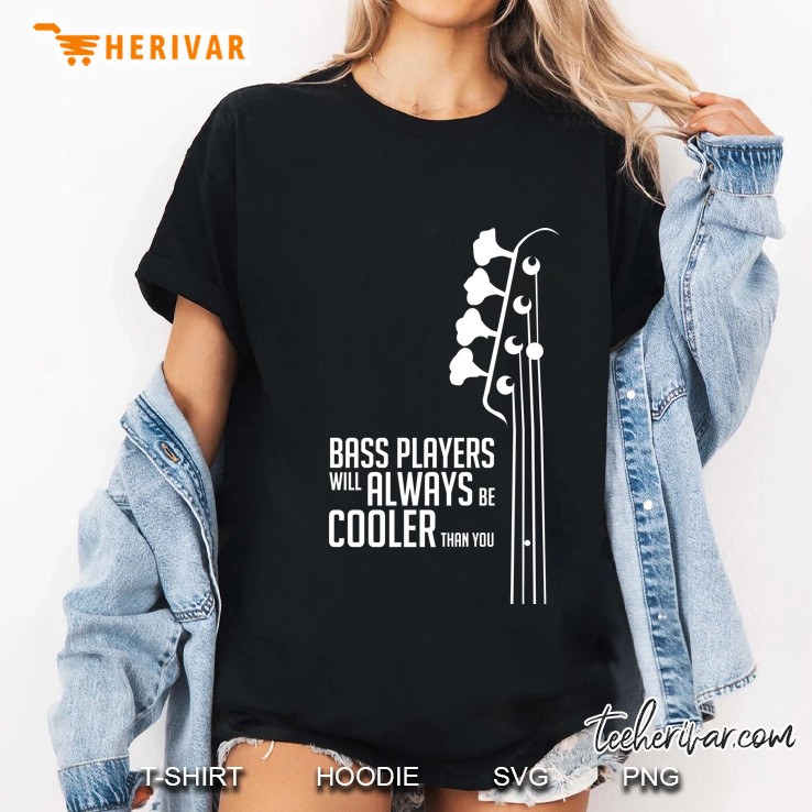 Bass Players Will Always Be Cooler Than You - Bass Headstock - Bass Guitarist - Bassist Ladies Tee