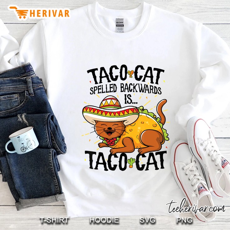 Cute Cat Tshirt, Tacocat Spelled Backwards Is Taco Ca Sweatshirt