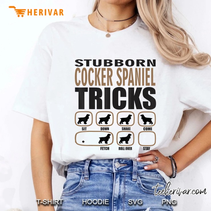 Stubborn Cocker Spaniel Design For Passionate Dog Lovers Ladies Tee