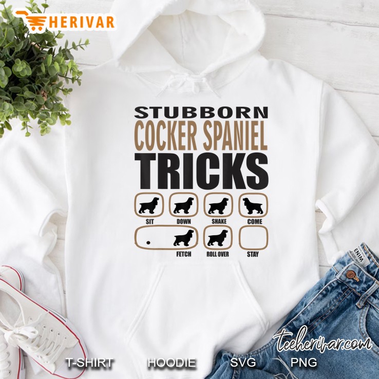 Stubborn Cocker Spaniel Design For Passionate Dog Lovers Hoodie