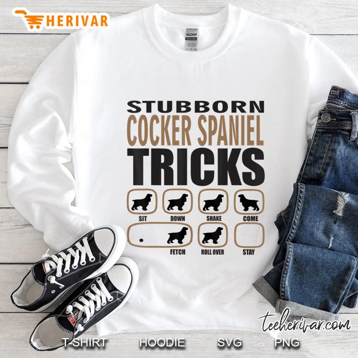Stubborn Cocker Spaniel Design For Passionate Dog Lovers Sweatshirt