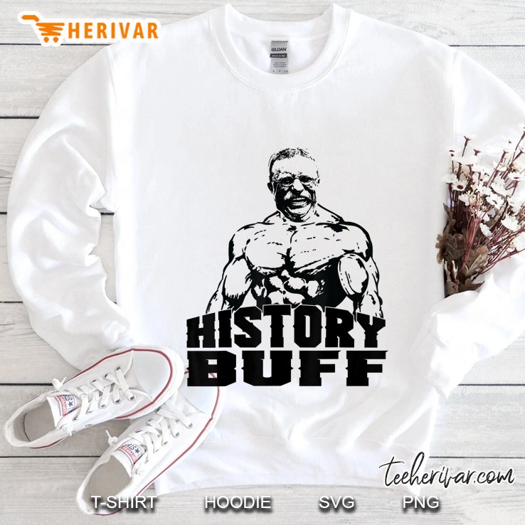 Theodore Roosevelt History Buff Funny Gym Shirt Mugs