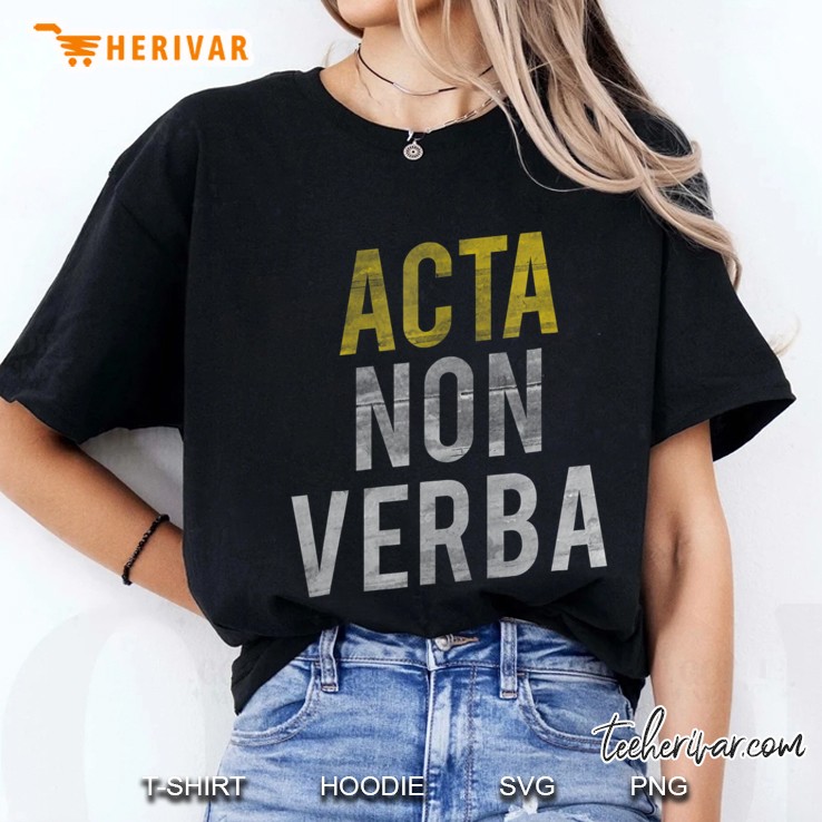 Acta Non Verba - Actions, Not Words Latin Saying Shirt Ladies Tee