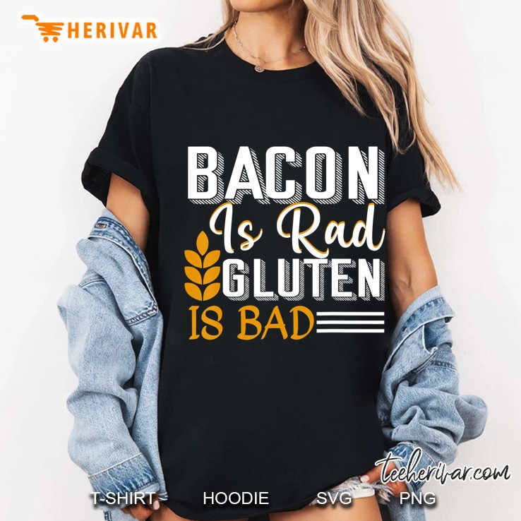 Bacon Is Rad Gluten Is Bad Shirt Celiac Anti-Gluten Ladies Tee