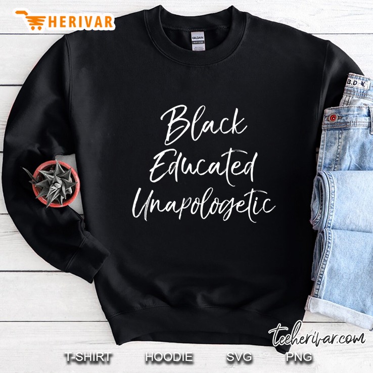 Black Educated Unapologetic Shirt For Women Empowered Tshirt Mugs