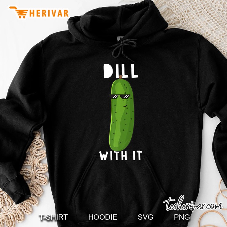 Dill With It Funny Dill Pickle Lover Foodie Gift Premium Hoodie