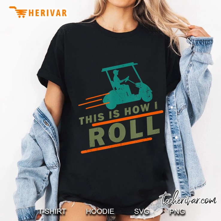Golf Funny Golf Cart This Is How I Roll Vintage Ladies Tee