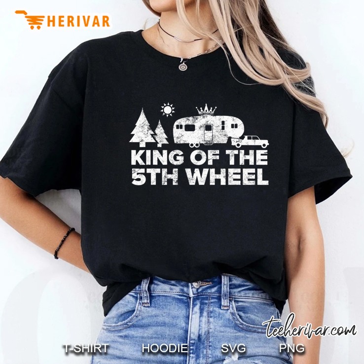 Mens King Of The 5Th Wheel Camper Tshirt Rv Camping Vacation Gift Ladies Tee