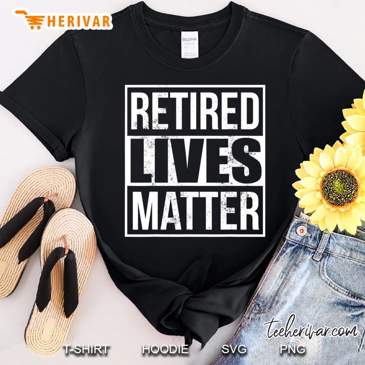 Retired Lives Matter Shirt