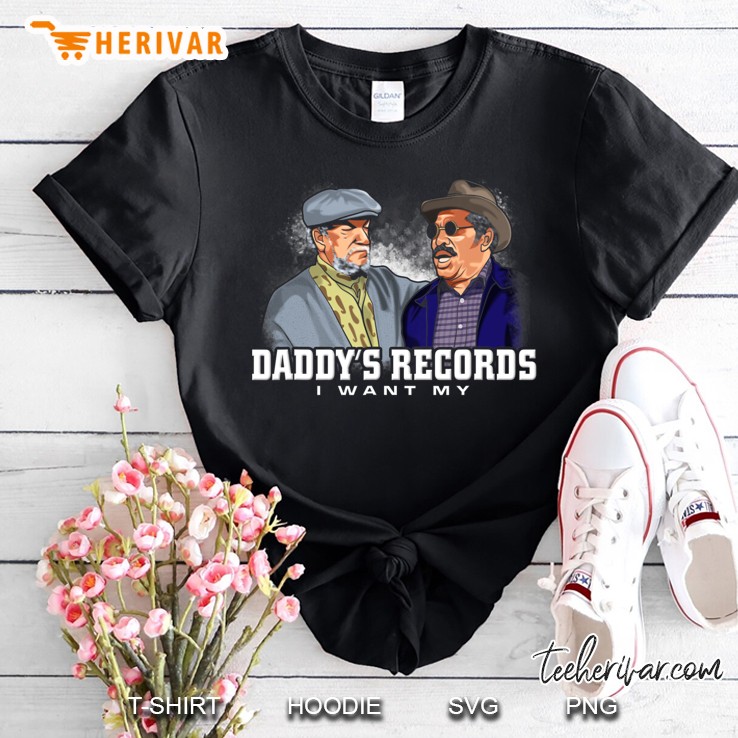 Son In Sanford City And Ail I Want My Daddy's Records Tshirt Shirt