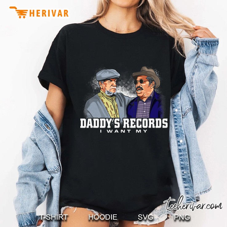 Son In Sanford City And Ail I Want My Daddy's Records Tshirt Hoodie