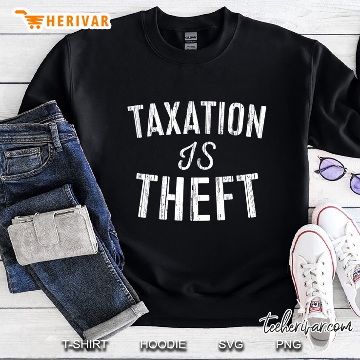 Taxation Is Theft Libertarian Protest Gif Sweatshirt