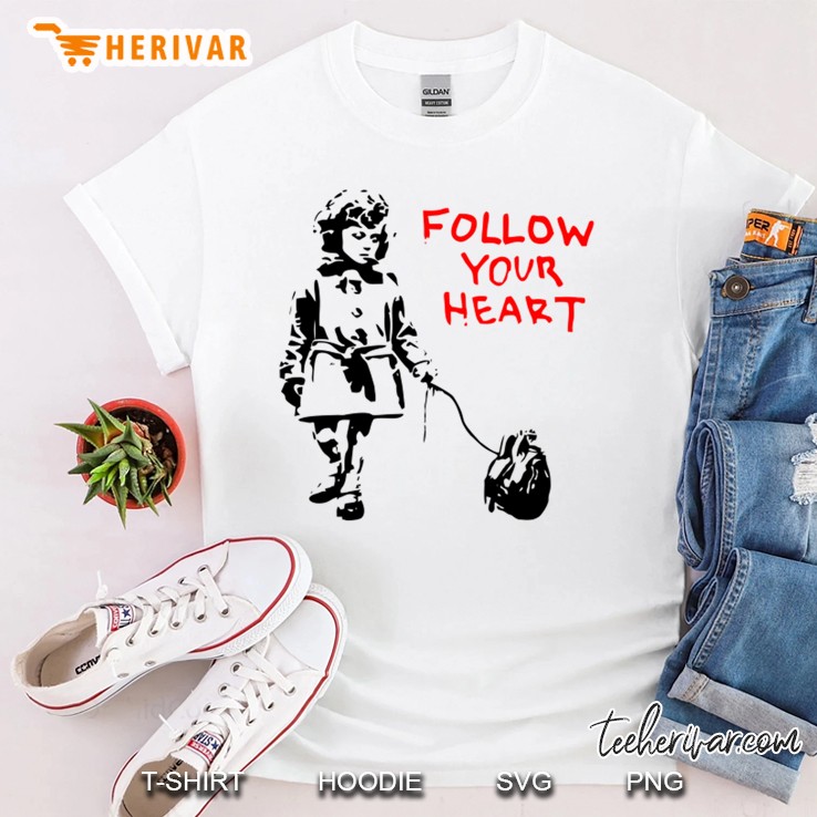 Banksy Follow Your Heart Shirt