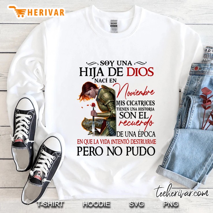 Soy Una Hija De Dios Naci En Noviembre Mis Cicatrices Tienen Una Historia Son El Recuerdo Sweatshirt