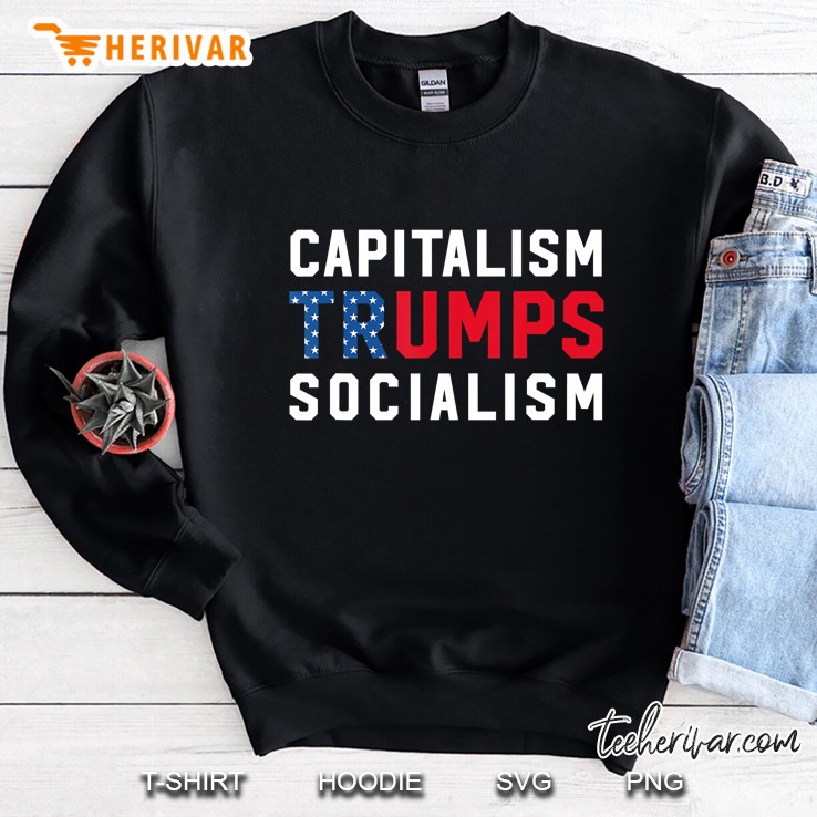 Capitalism Trumps Socialism Pro Capitalist Sweatshirt