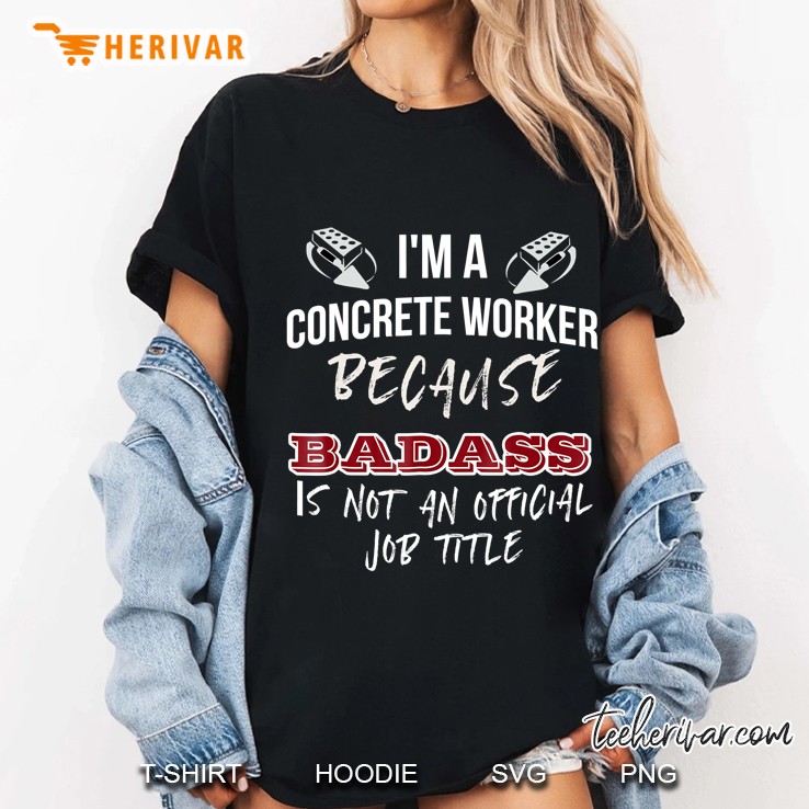 Concrete Worker Bad Ass Is Not An Official Title Funny Tee Ladies Tee