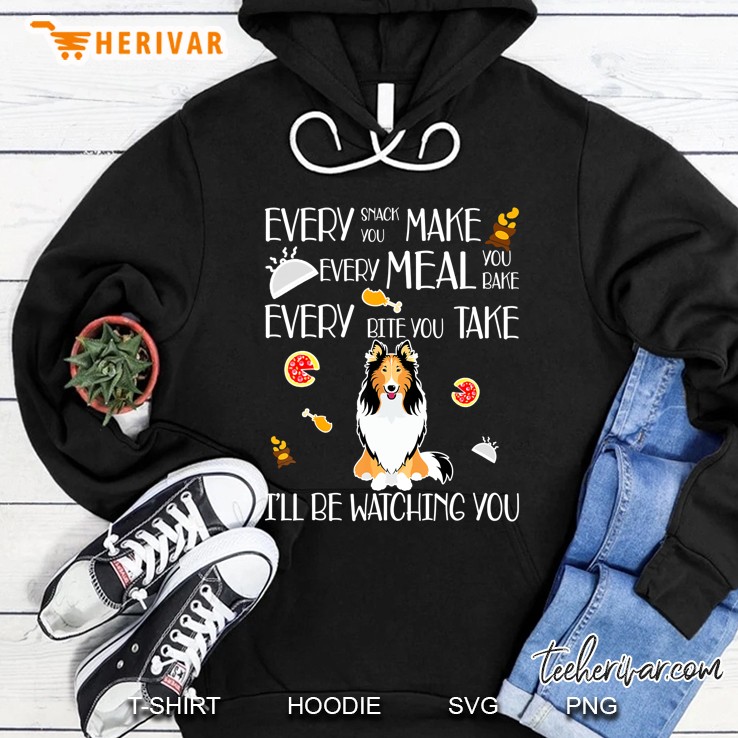 Every Snack You Make Every Meal You Bake Every Bite You Take Hoodie