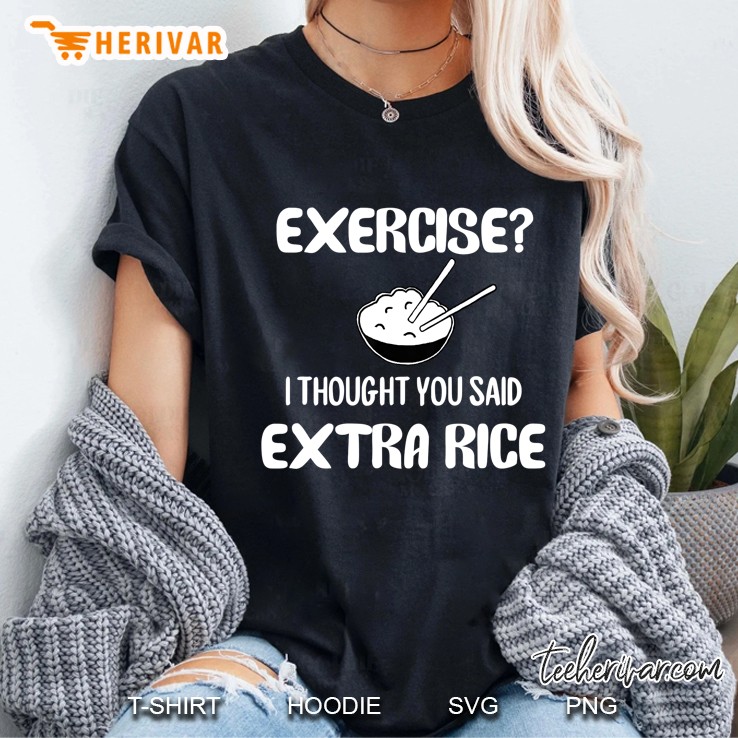 Funny Pun , Exercise I Thought You Said Extra Rice Ladies Tee