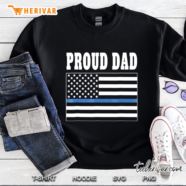 Proud Dad Of Police Officer Shirt - Law Enforcement Sweatshirt