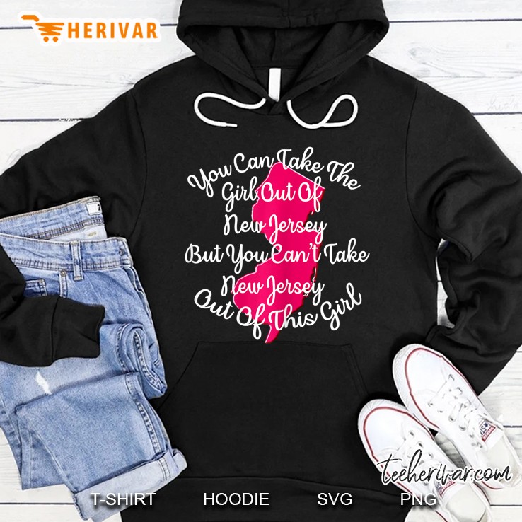 You Can Take The Girl Out Of New Jersey Shirt For Her Hoodie