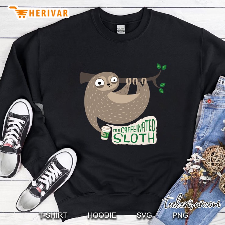 Caffeinated Sloth Sweatshirt