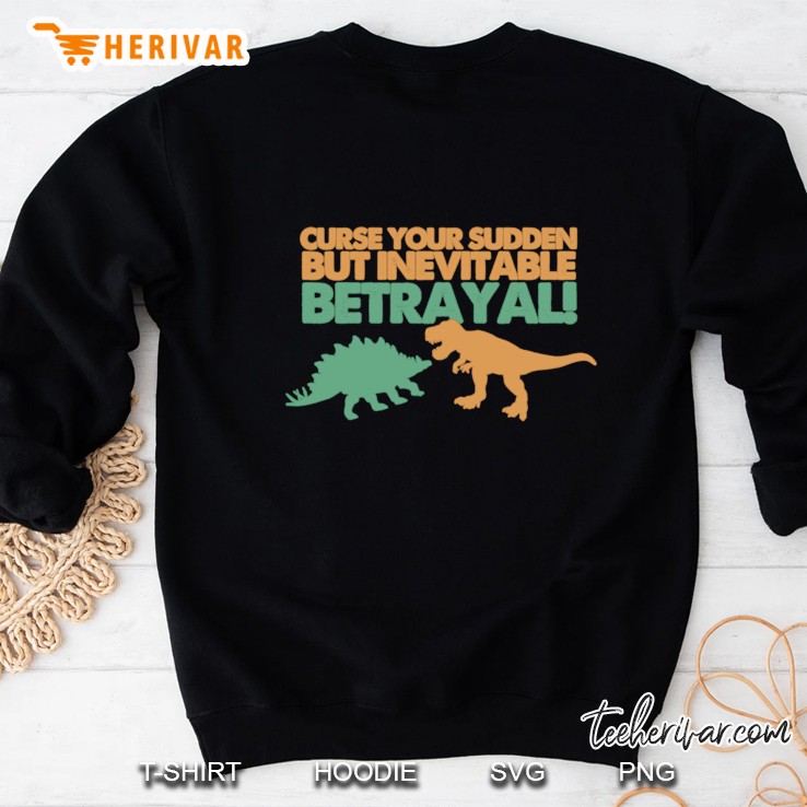 Curse Your Sudden But Inevitable Betrayal! Sweatshirt