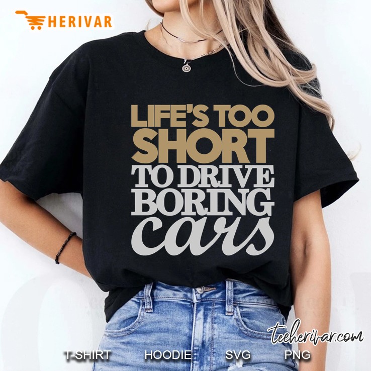 Life’S Too Short To Drive Boring Cars Ladies Tee