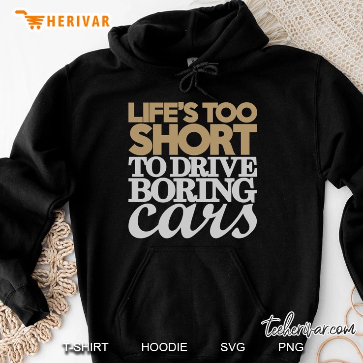 Life’S Too Short To Drive Boring Cars Hoodie