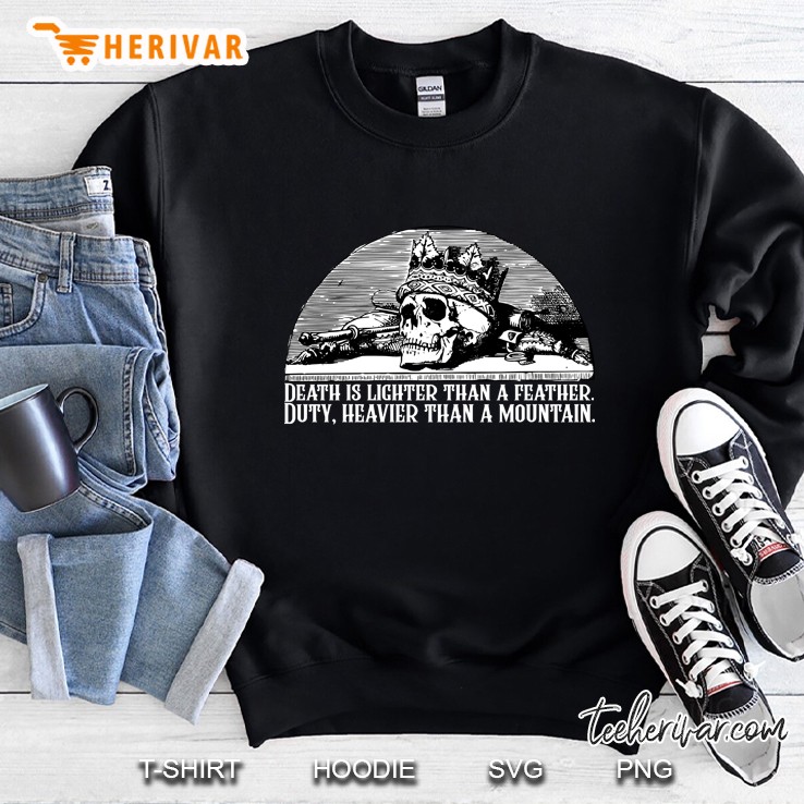 Wheel Of Time Quote - Death Is Lighter Than A Feather Duty Heavier Than A Mountain Robert Jordan Sli Sweatshirt