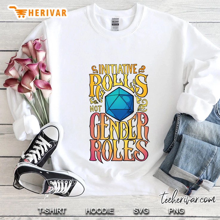 Initiative Rolls Not Gender Roles Sweatshirt