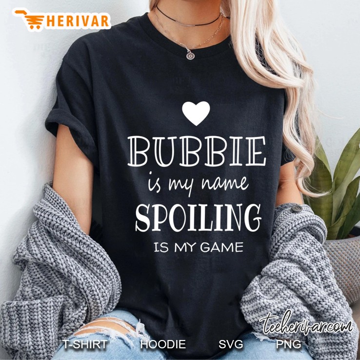 Bubbie Is My Name Funny Graphic Gift For Bubbie Grandma Ladies Tee
