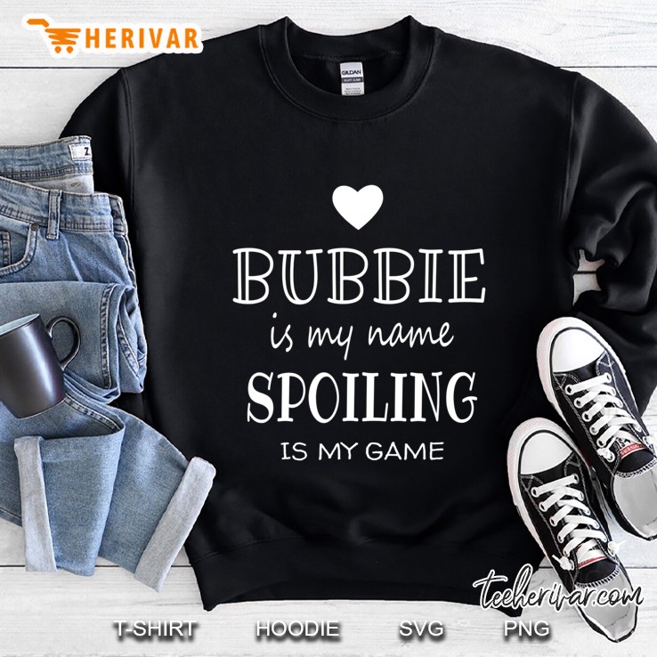 Bubbie Is My Name Funny Graphic Gift For Bubbie Grandma Sweatshirt