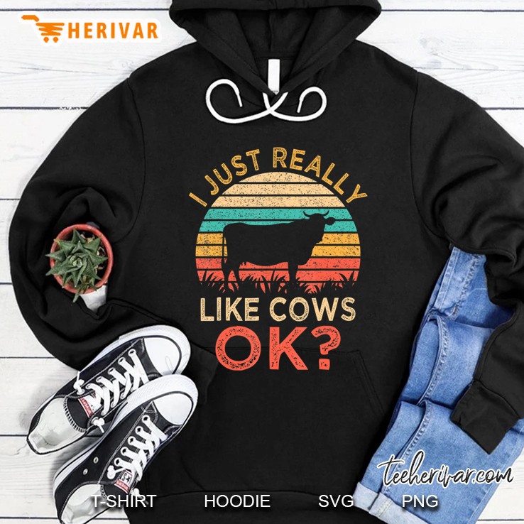 I Just Really Like Cows Ok Vintage Cow Funny Farmer Hoodie