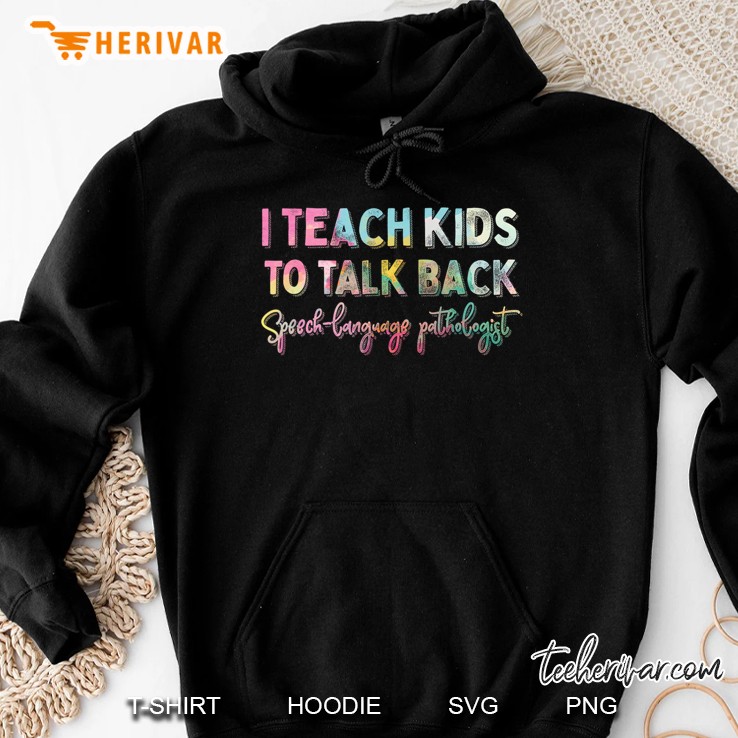 I Teach Kids To Talk Back Speech And Language Pathologist Hoodie