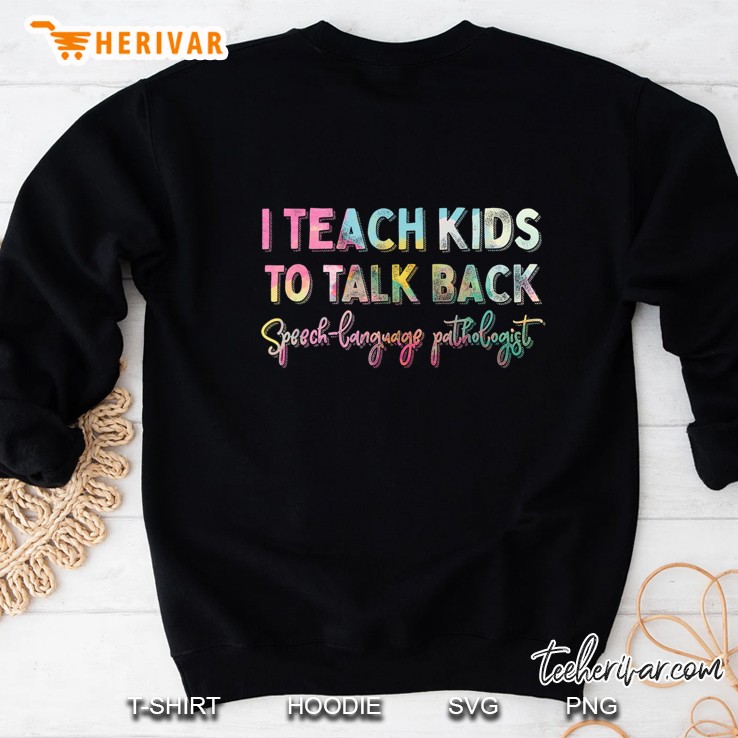 I Teach Kids To Talk Back Speech And Language Pathologist Sweatshirt