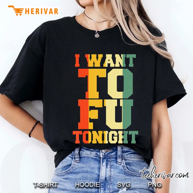 I Want Tofu Tonight Vegan Vegetarian Vintage Retro Ladies Tee