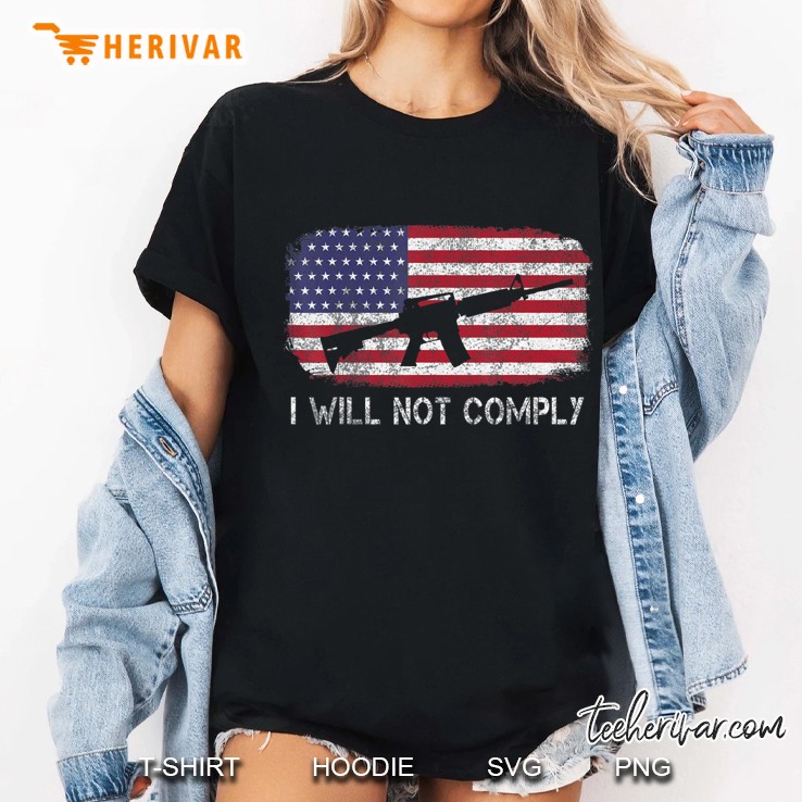 I Will Not Comply Shirt Fun American Flag Hoodie