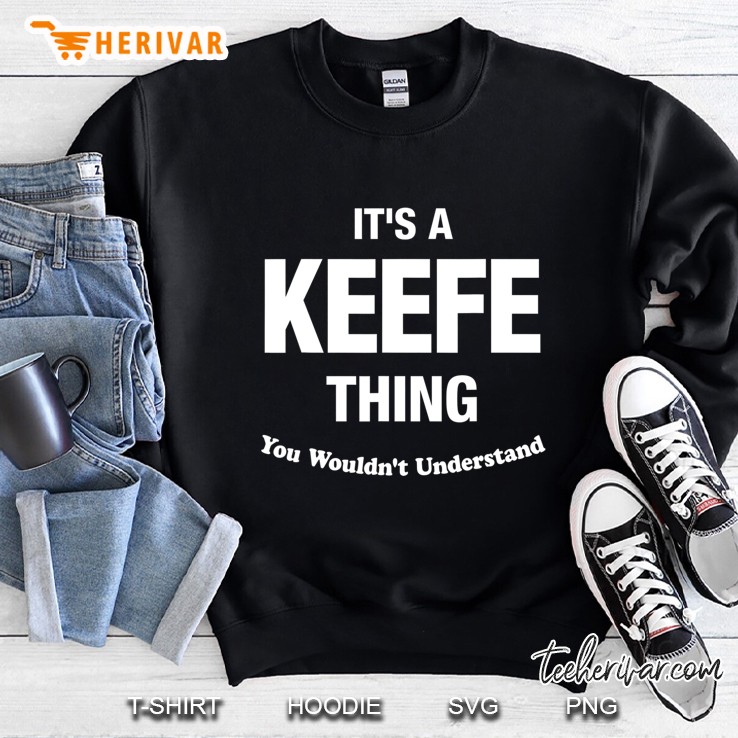 Keefe Thing Name Family Reunion Funny Sweatshirt
