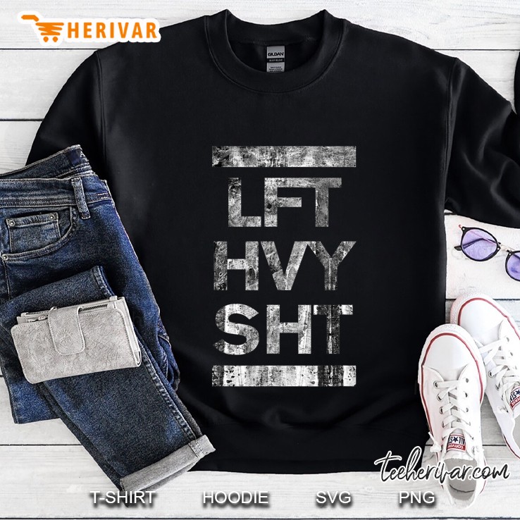 Lft Hvy Sht Bodybuilding Tshirt Gift Weightlifting Body Sweatshirt
