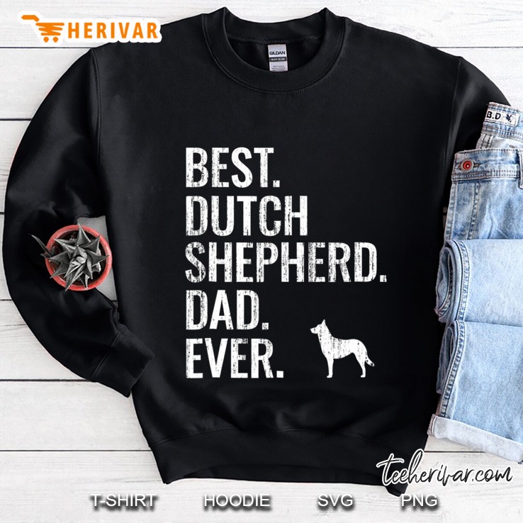 Mens Best Dutch Shepherd Dad Ever - Cool Dog Owner Gift Sweatshirt