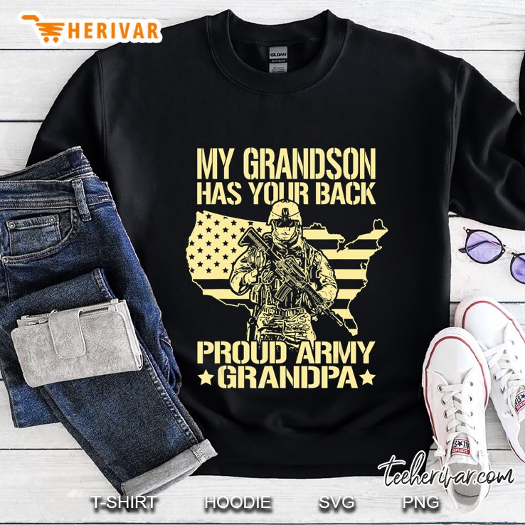 My Grandson Has Your Back - Proud Army Grandpa Shirt Gift Sweatshirt