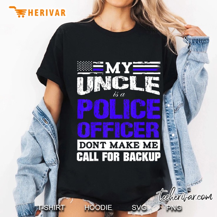 My Uncle Is A Cop - Don't Make Me Call For Backup Hoodie