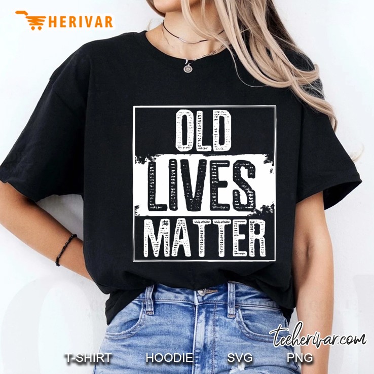 Old Lives Matter 40Th 50Th 60Th 70Th Birthday Gag Dad Gifts Hoodie