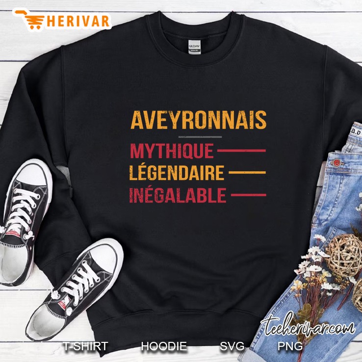 Aveyronnais Mythique Legendaire Inegalable Sweatshirt