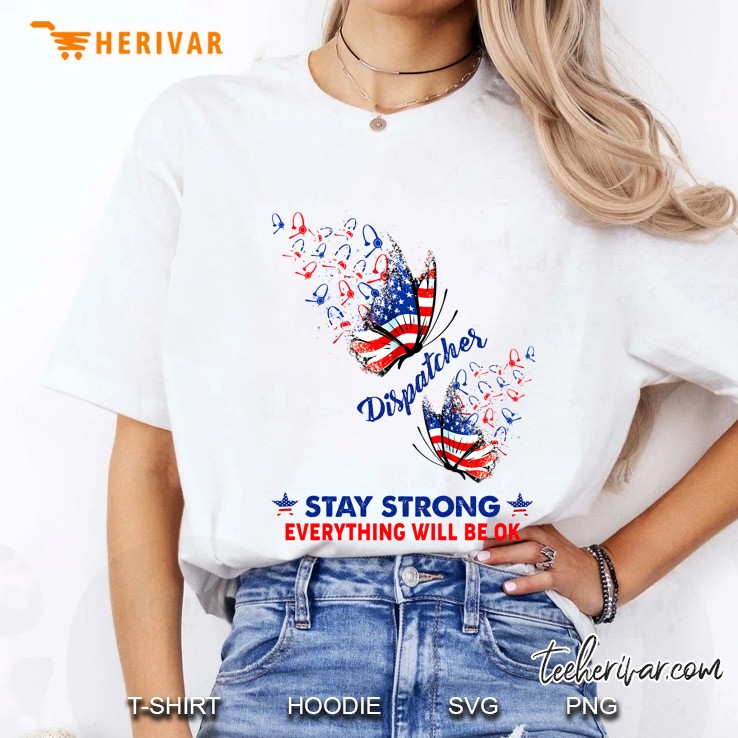 Dispatcher Stay Strong Everything Will Be Ok Dragonfly American Flag Ladies Tee