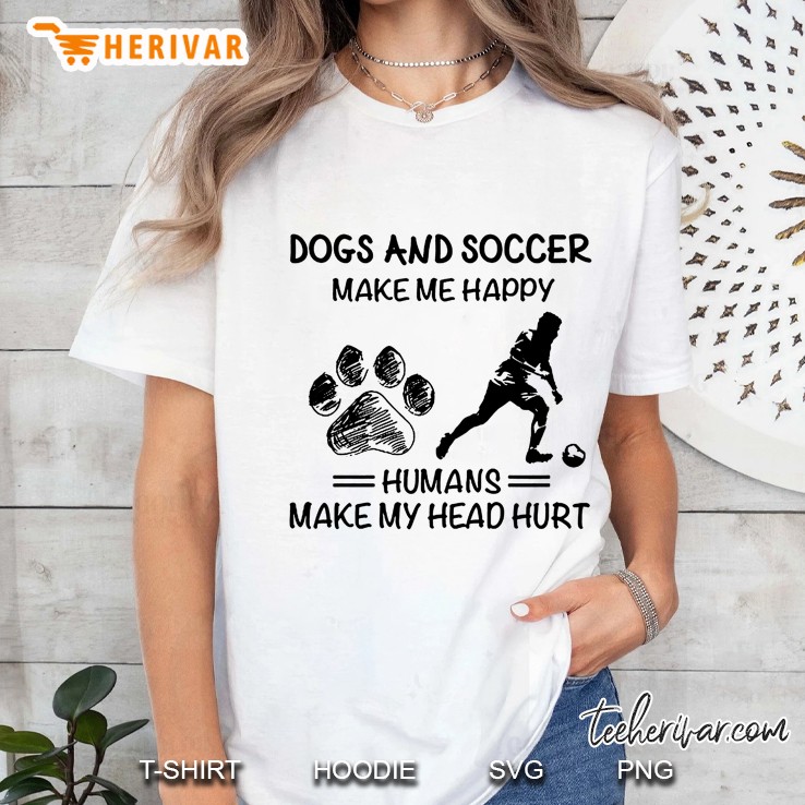 Dogs And Soccer Make Me Happy Humans Make My Head Hurt Ladies Tee