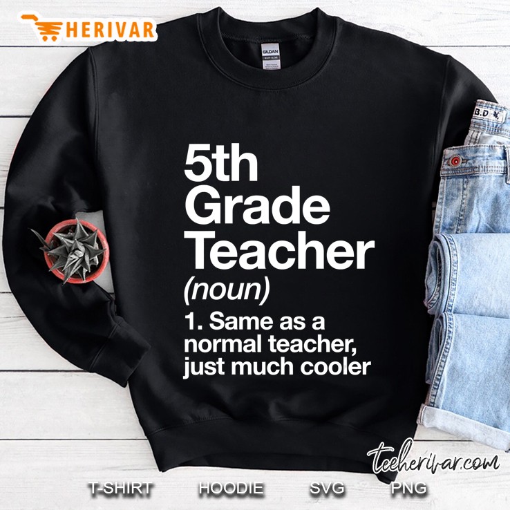 5Th Grade Teacher Definition Funny School Gift Sweatshirt