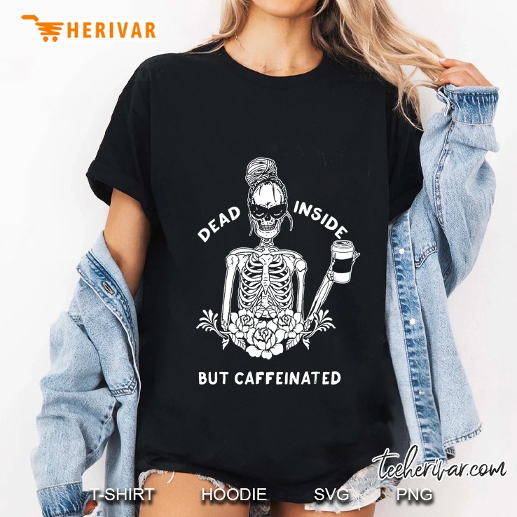 Dead Inside But Caffeinated Skeleton Flower Coffee Lover Hoodie