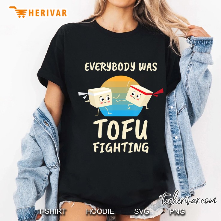 Everybody Tofu Fighting I Tofu Vegan Meatless Vegetarian Ladies Tee