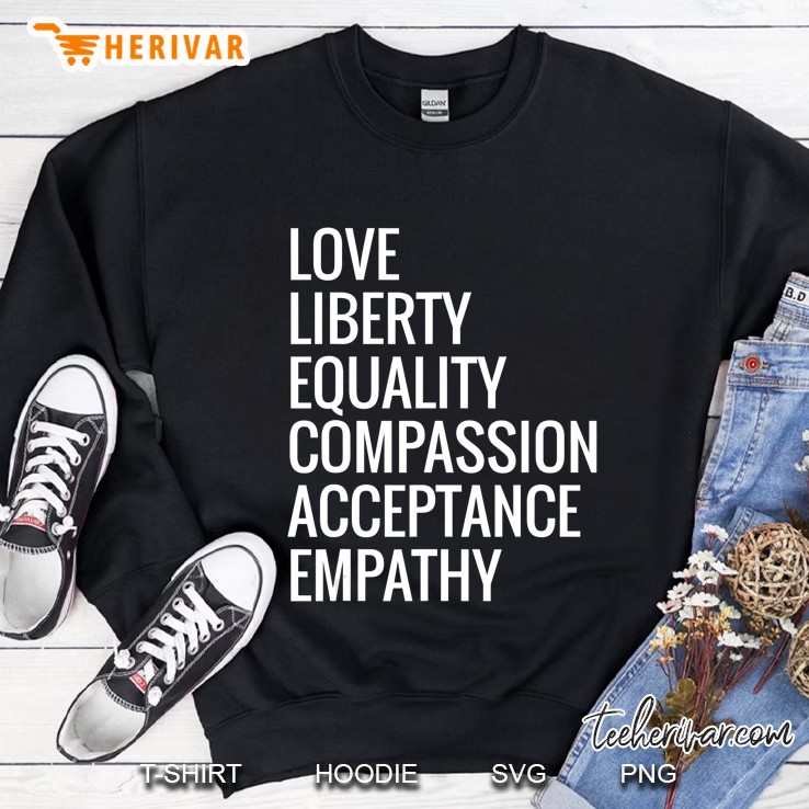 Love Liberty Equality Human Rights Social Justice Sweatshirt